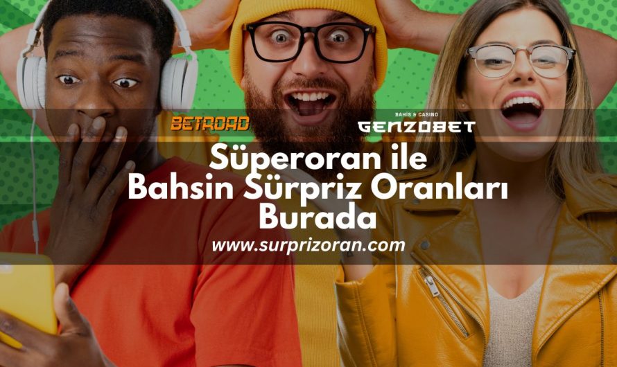 Süperoran ile Bahsin Sürpriz Oranları Burada